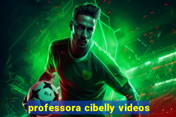 professora cibelly videos